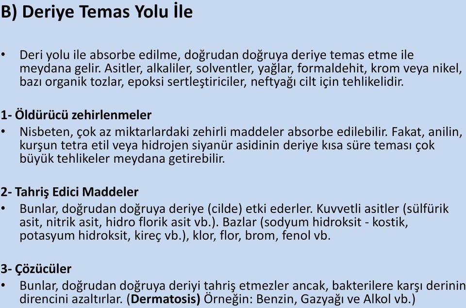 1- Öldürücü zehirlenmeler Nisbeten, çok az miktarlardaki zehirli maddeler absorbe edilebilir.