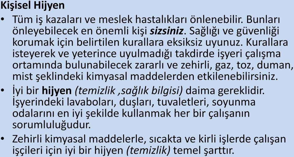 Kurallara isteyerek ve yeterince uyulmadığı takdirde işyeri çalışma ortamında bulunabilecek zararlı ve zehirli, gaz, toz, duman, mist şeklindeki kimyasal maddelerden