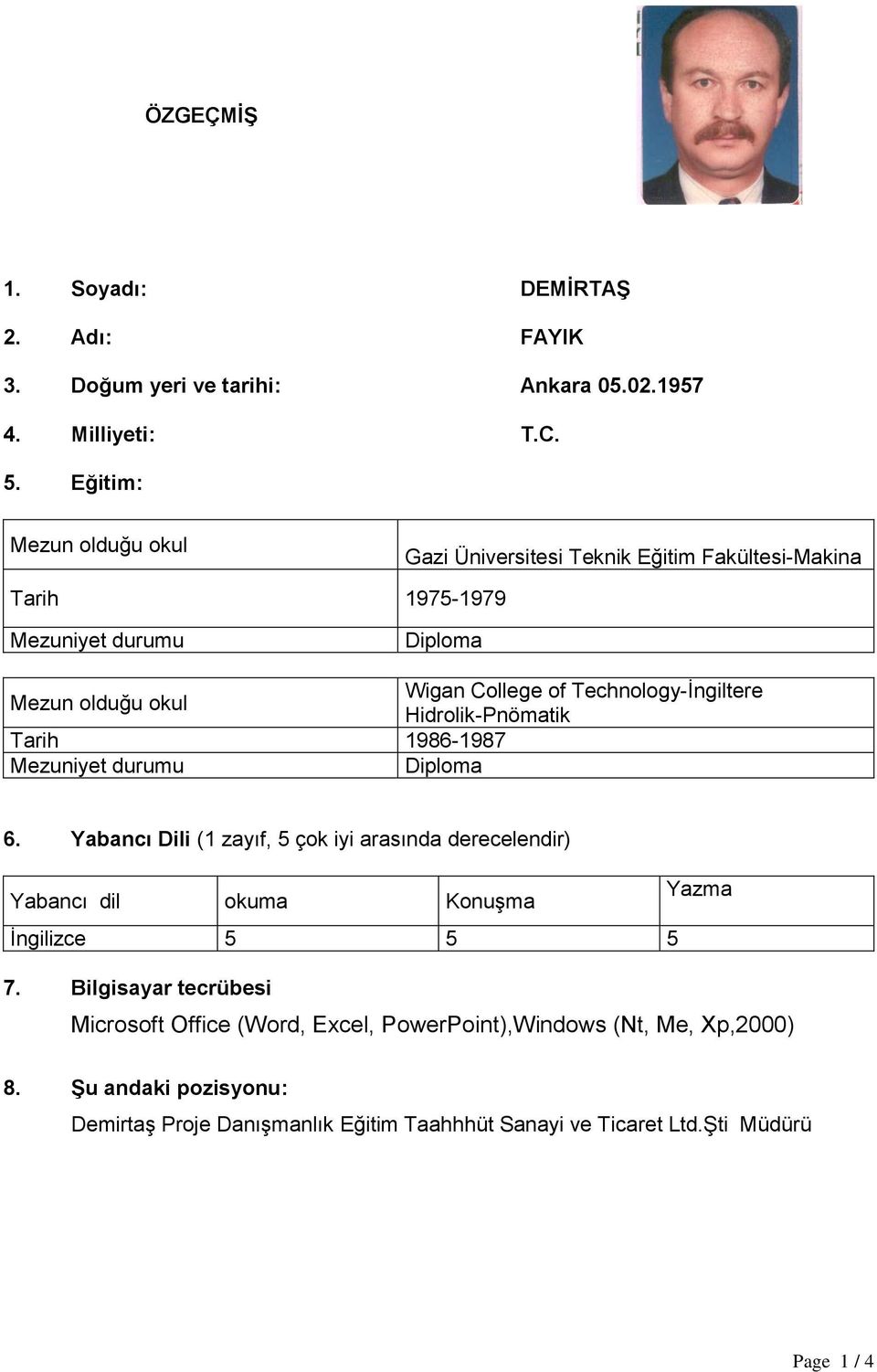 Technology-İngiltere Hidrolik-Pnömatik Tarih 1986-1987 Mezuniyet durumu Diploma 6.