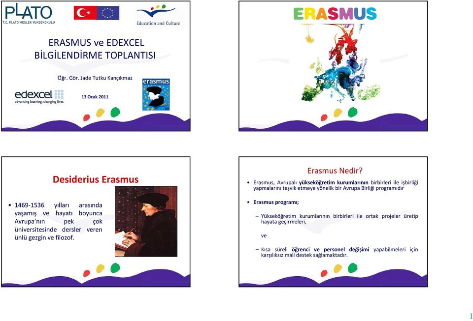 dersler veren ünlü gezgin ve filozof. Erasmus Nedir?