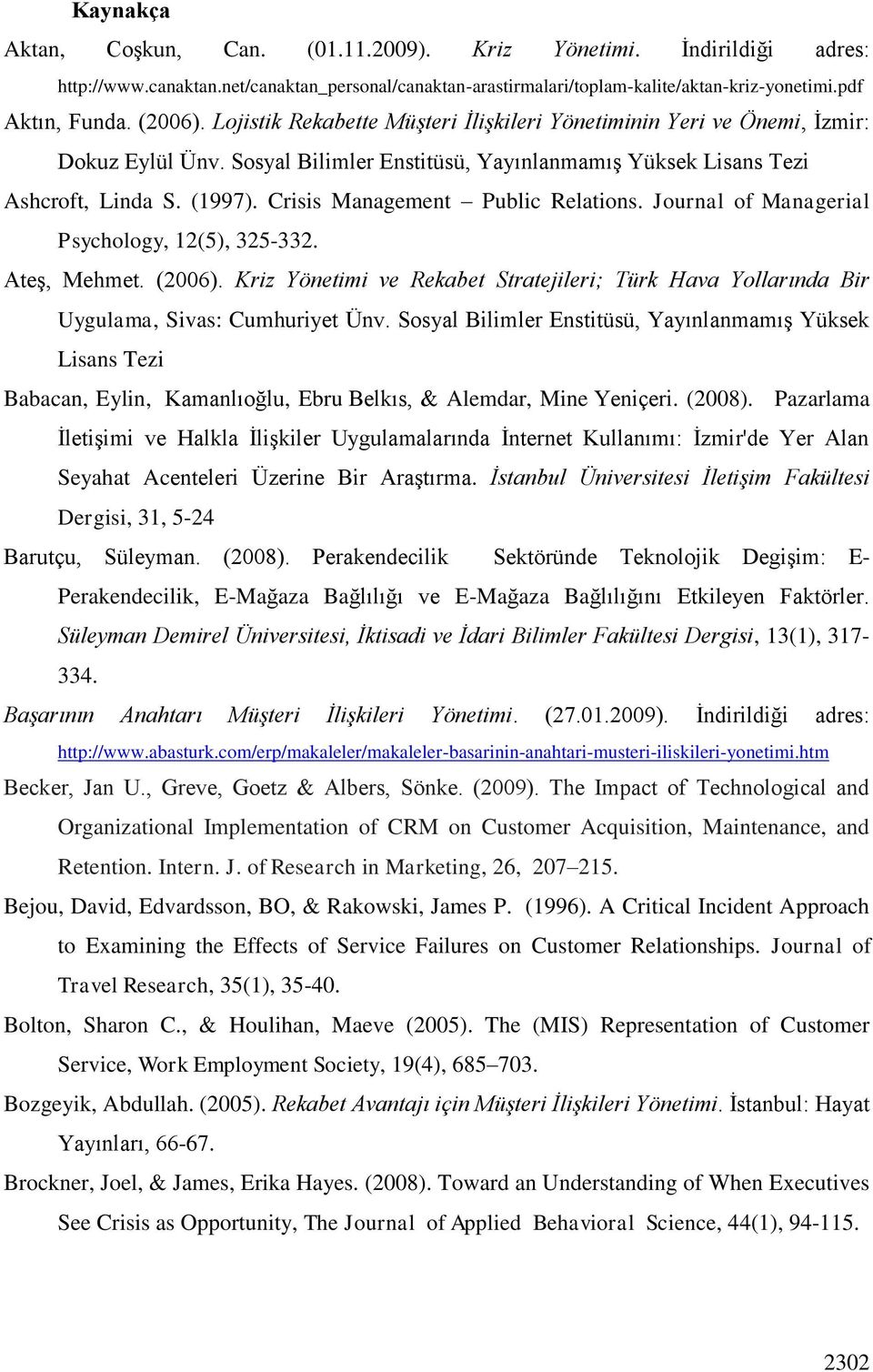 Crisis Management Public Relations. Journal of Managerial Psychology, 12(5), 325-332. AteĢ, Mehmet. (2006).