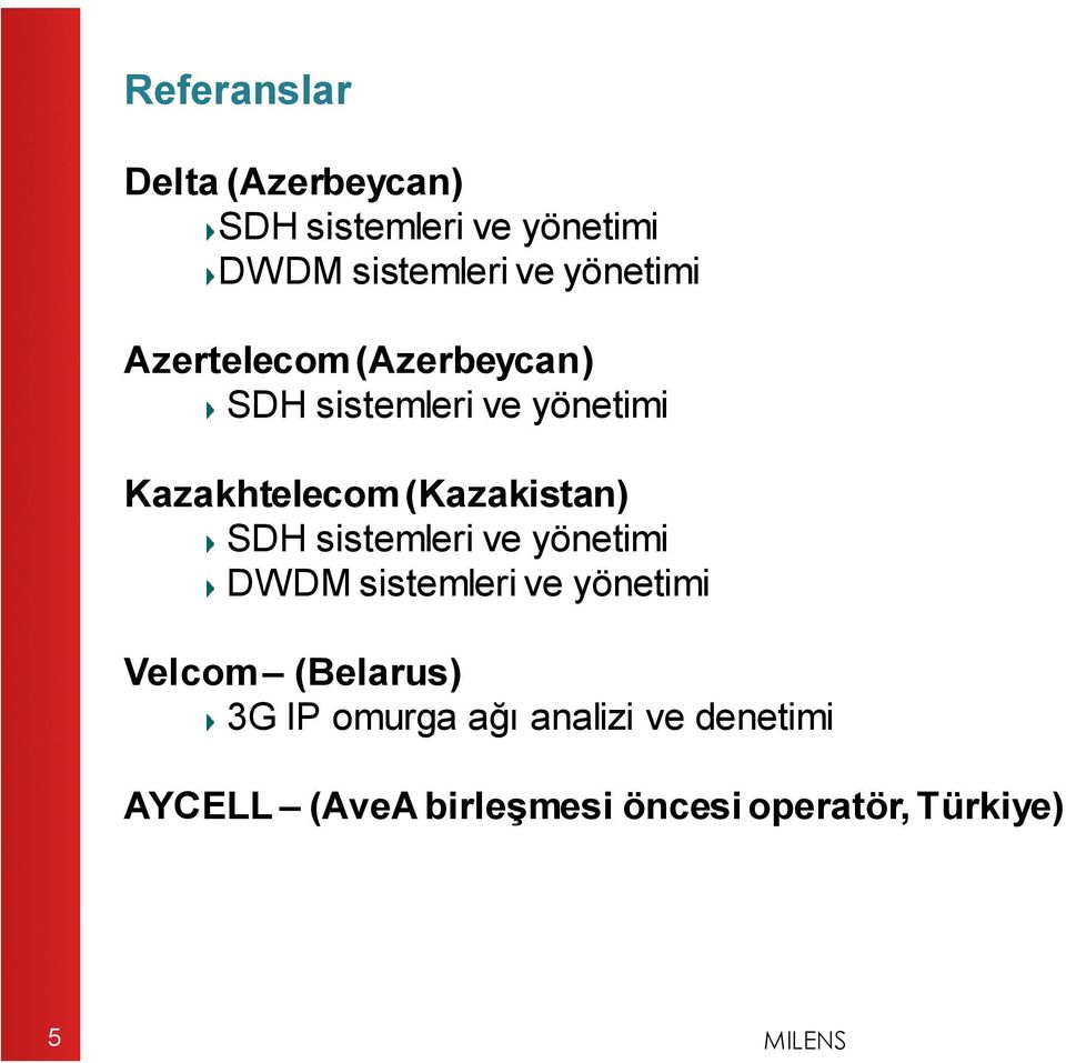 (Kazakistan) SDH sistemleri ve yönetimi DWDM sistemleri ve yönetimi Velcom