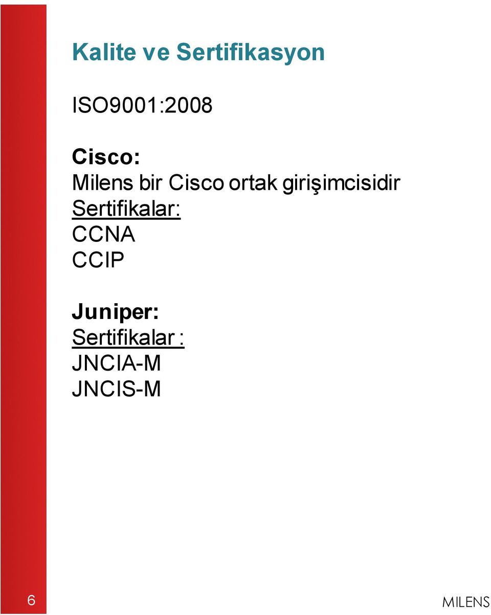 girişimcisidir Sertifikalar: CCNA