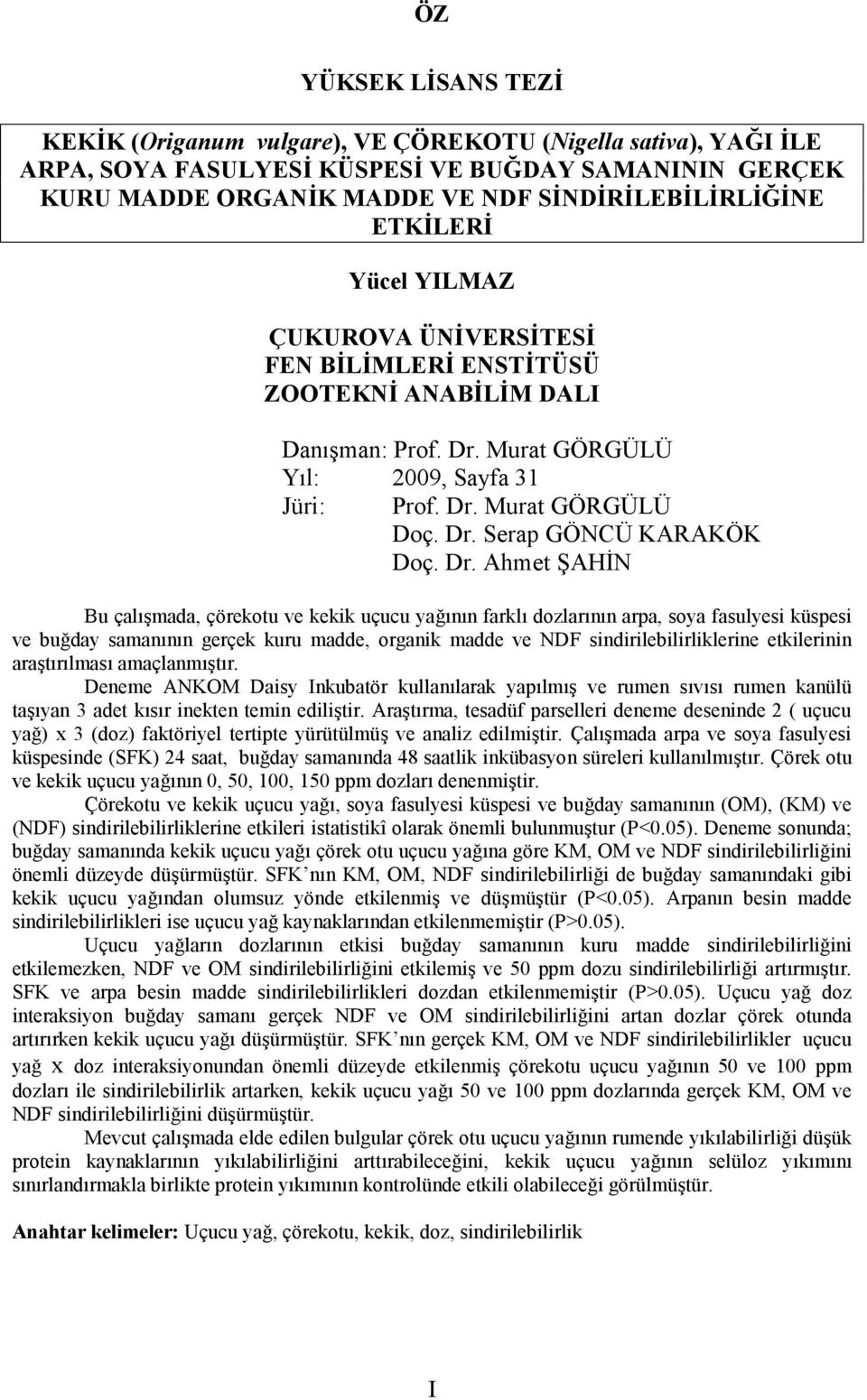 Murat GÖRGÜLÜ Yıl: 2009, Sayfa 31 Jüri: Prof. Dr.