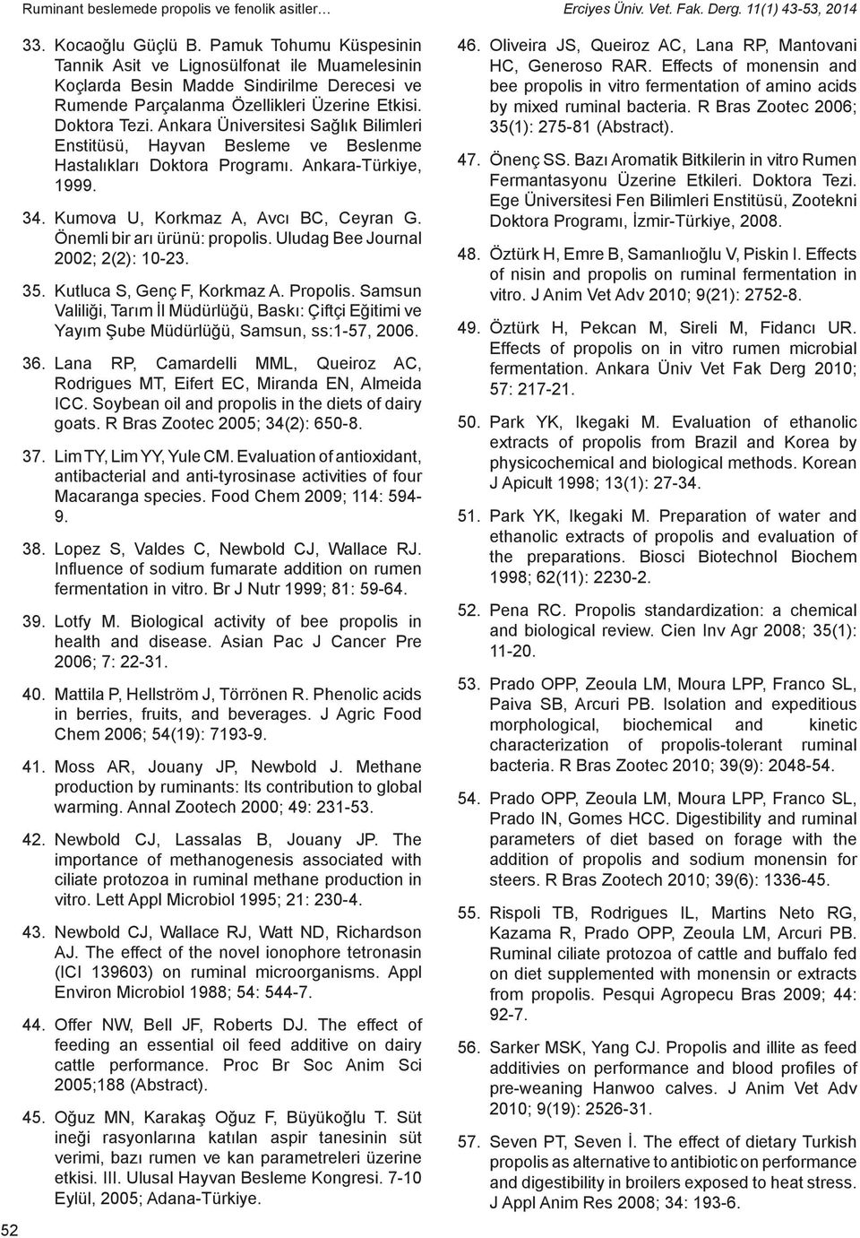 Ankara Üniversitesi Sağlık Bilimleri Enstitüsü, Hayvan Besleme ve Beslenme Hastalıkları Doktora Programı. Ankara-Türkiye, 1999. 34. Kumova U, Korkmaz A, Avcı BC, Ceyran G.