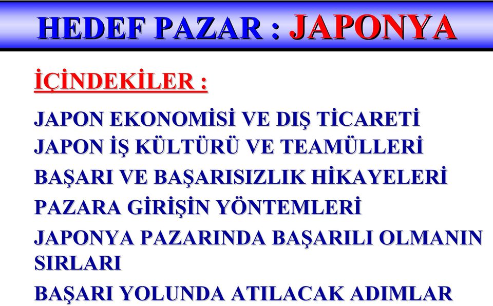 BAŞARISIZLIK HİKAYELERİ PAZARA GİRİŞİN YÖNTEMLERİ JAPONYA