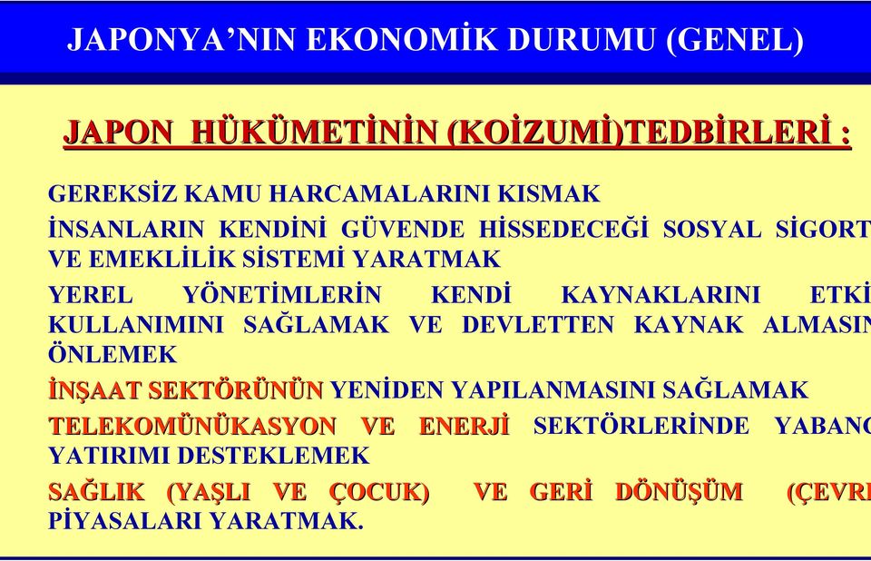 KENDİ KAYNAKLARINI ETKİ ÖNLEMEK İNŞAAT SEKTÖRÜNÜN YENİDEN YAPILANMASINI SAĞLAMAK TELEKOMÜNÜKASYON VE ENERJİ SEKTÖRLERİNDE YABANC