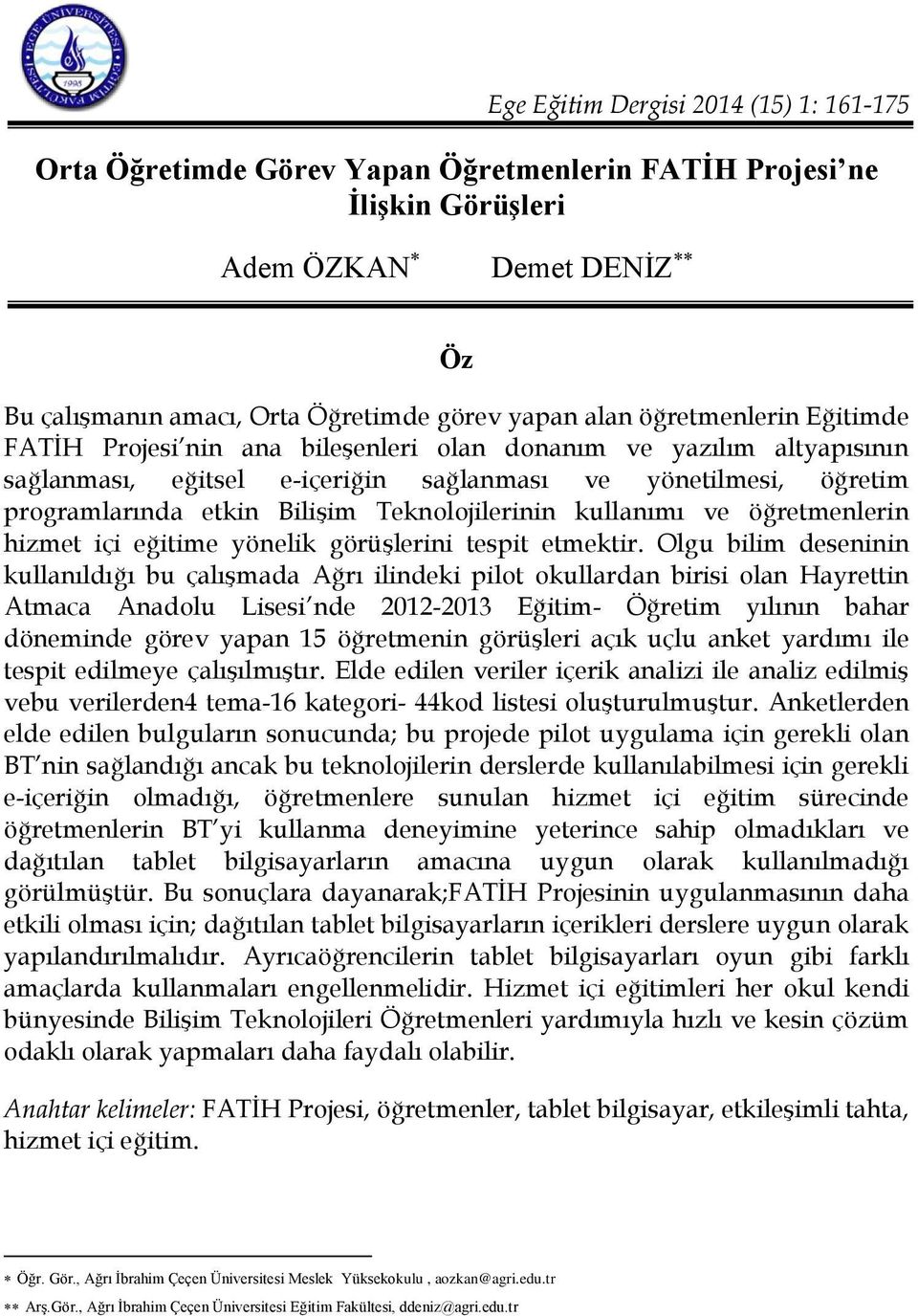 Teknolojilerinin kullanımı ve öğretmenlerin hizmet içi eğitime yönelik görüşlerini tespit etmektir.