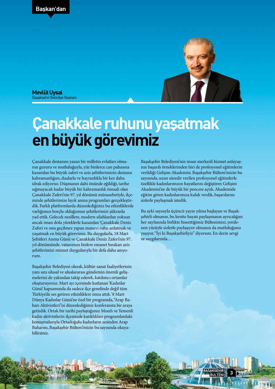 Düşmanın dahi önünde eğildiği, tarihe sığmayacak kadar büyük bir kahramanlık timsali olan Çanakkale Zaferi nin 97.