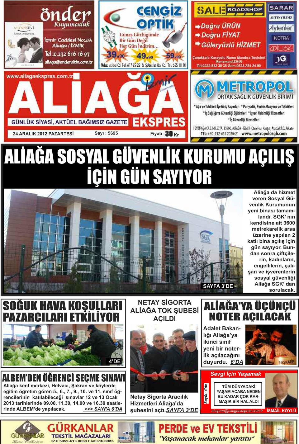 Bundan sonra çiftçilerin, kadınların, engellilerin, çalışan ve işverenlerin sosyal güvenliği Aliağa SGK dan sorulacak.