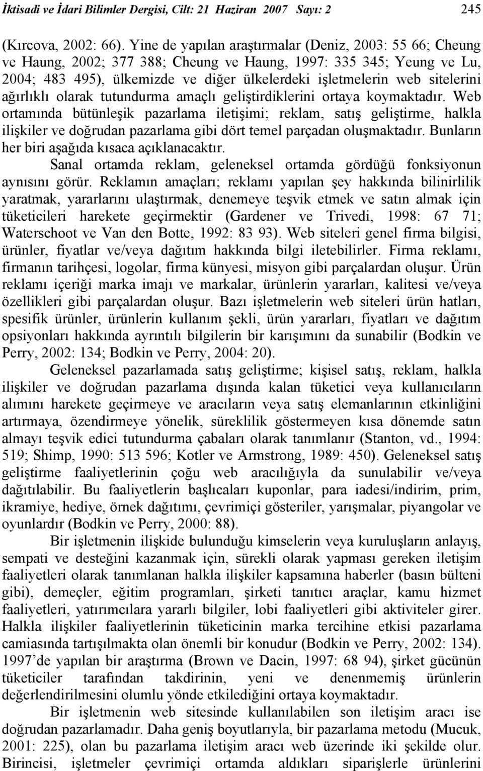 sitelerini ağırlıklı olarak tutundurma amaçlı geliştirdiklerini ortaya koymaktadır.