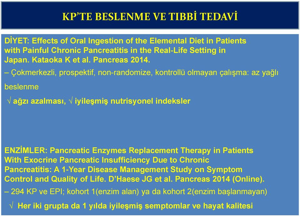 Çokmerkezli, prospektif, non-randomize, kontrollü olmayan çalışma: az yağlı beslenme ağzı azalması, iyileşmiş nutrisyonel indeksler ENZİMLER: Pancreatic Enzymes Replacement