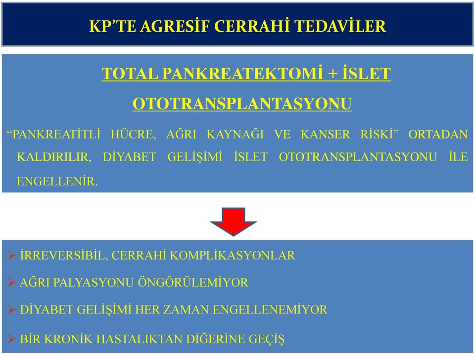 İSLET OTOTRANSPLANTASYONU İLE ENGELLENİR.