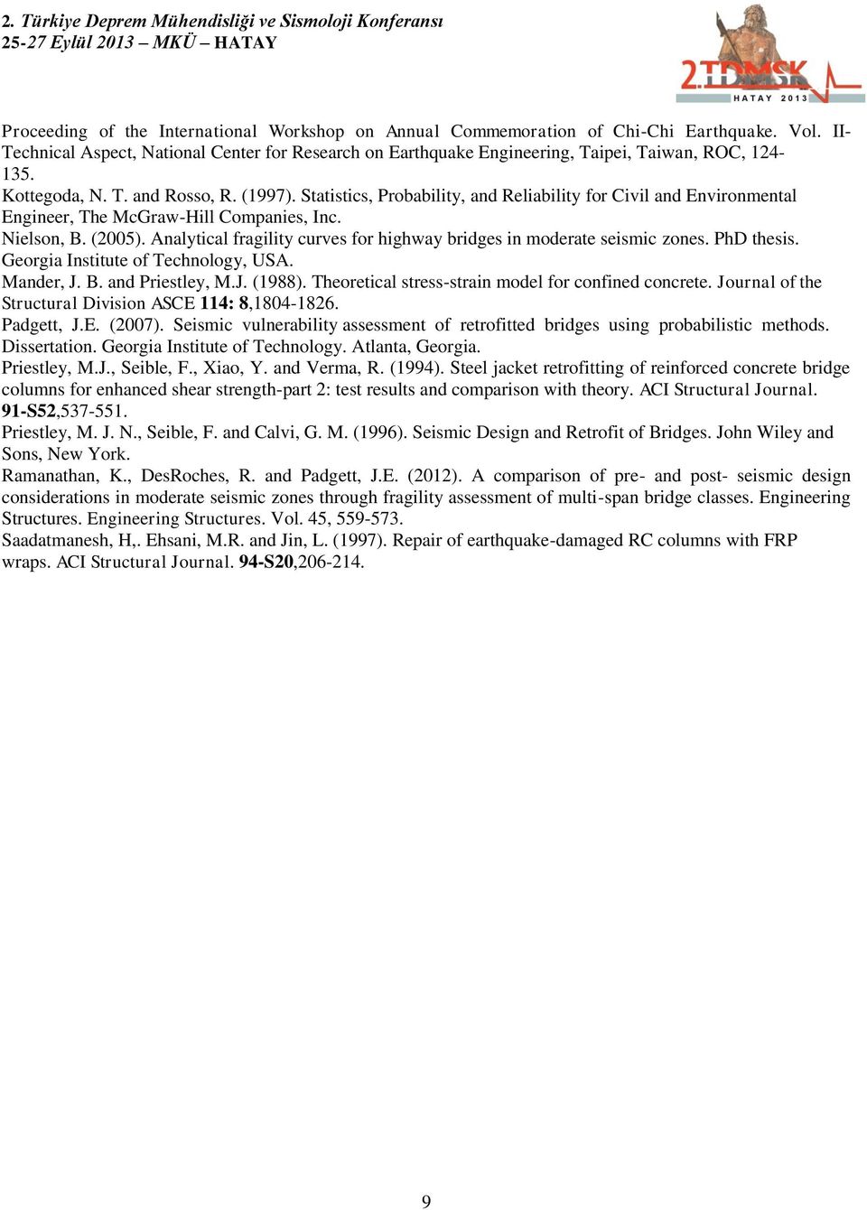 Analytical fragility curves for highway bridges in moderate seismic zones. PhD thesis. Georgia Institute of Technology, USA. Mander, J. B. and Priestley, M.J. (1988).