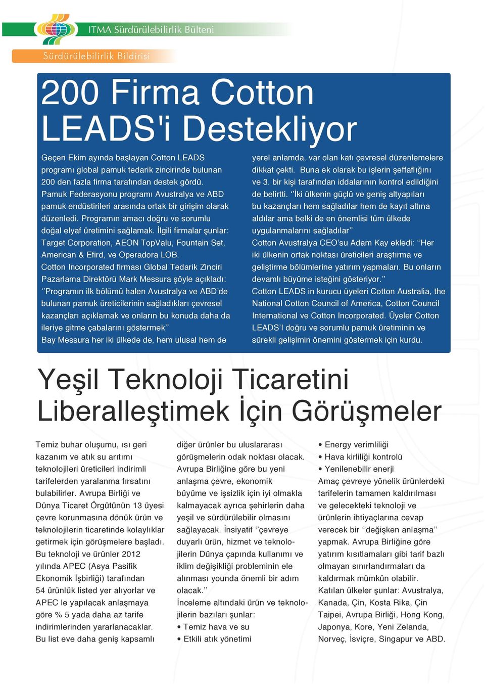 İlgili firmalar şunlar: Target Corporation, AEON TopValu, Fountain Set, American & Efird, ve Operadora LOB.