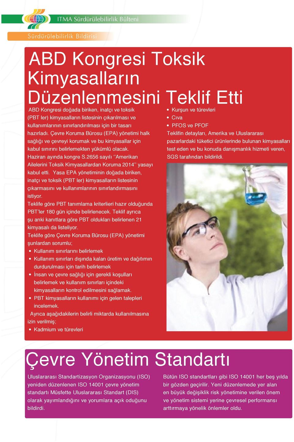 Haziran ayında kongre S.2656 sayılı Amerikan Ailelerini Toksik Kimyasallardan Koruma 2014 yasayı kabul etti.