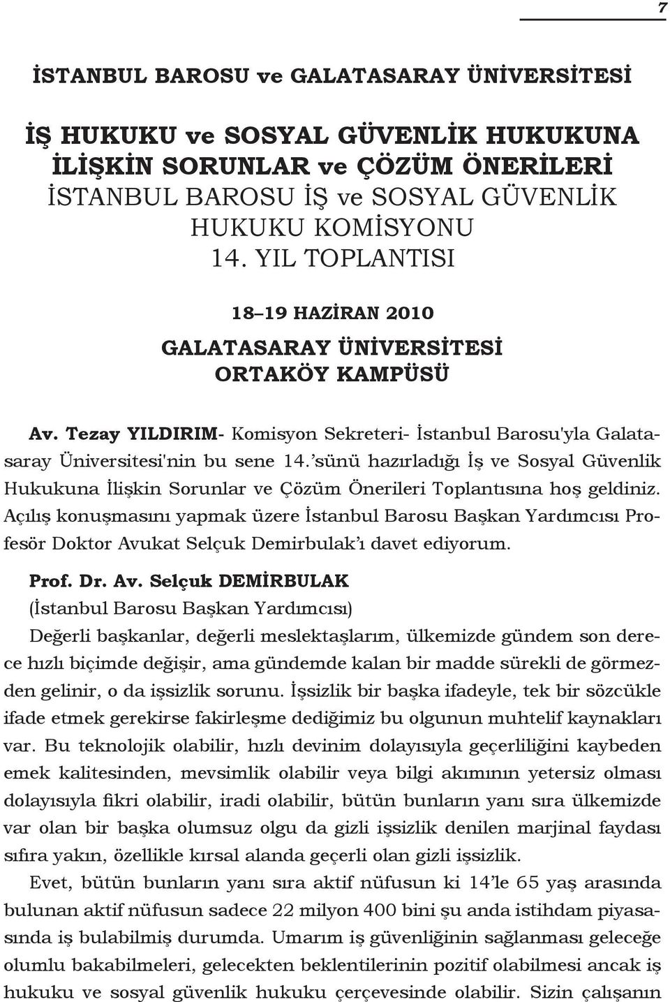 Tezay YILDIRIM- Komisyon Sekreteri- İstanbul Barosu'yla Galatasaray Üniversitesi'nin bu sene 14.