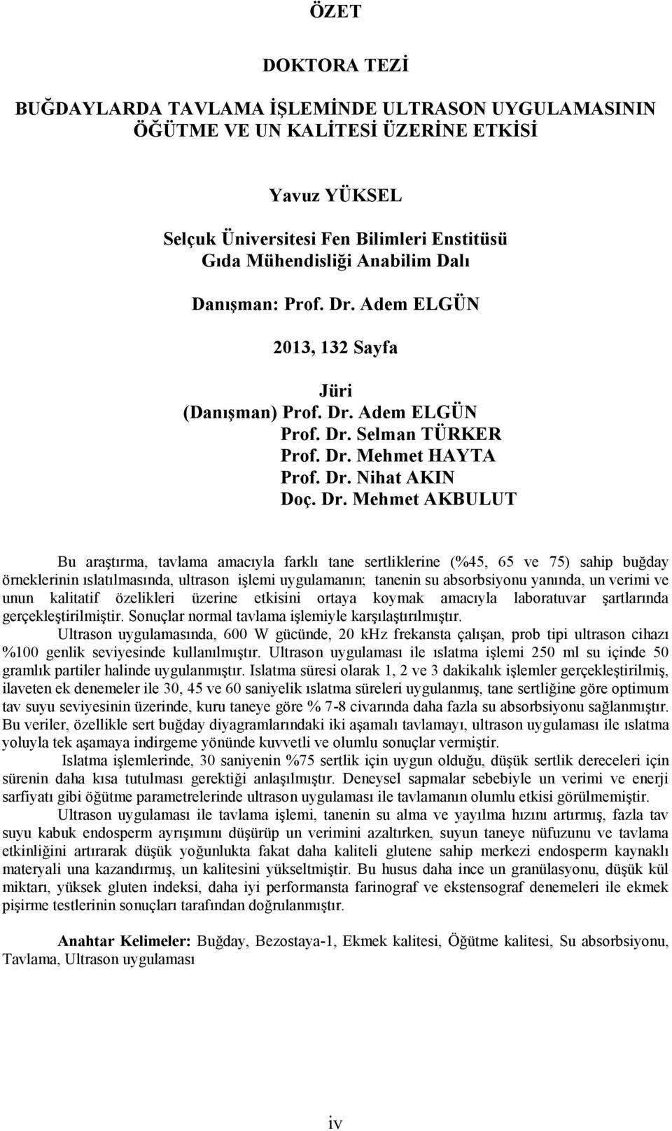 Adem ELGÜN 2013, 132 Sayfa Jüri (Danışman) Prof. Dr.