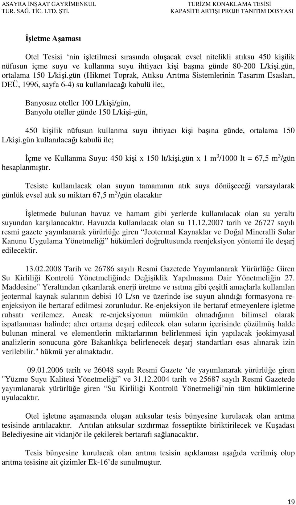 ihtiyacı kişi başına günde 80-200 L/kişi.gün, ortalama 150 L/kişi.