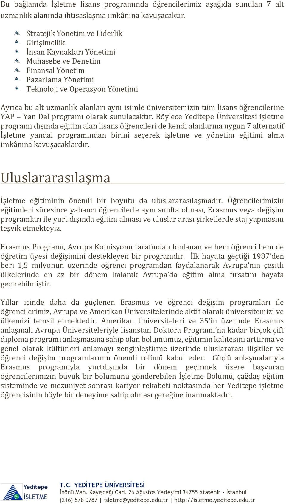 isimle üniversitemizin tüm lisans öğrencilerine YAP Yan Dal programı olarak sunulacaktır.