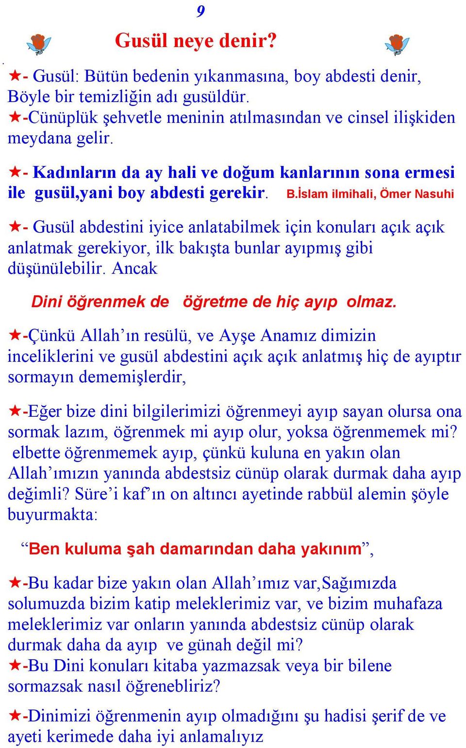 İslam ilmihali, Ömer Nasuhi - Gusül abdestini iyice anlatabilmek için konuları açık açık anlatmak gerekiyor, ilk bakışta bunlar ayıpmış gibi düşünülebilir.