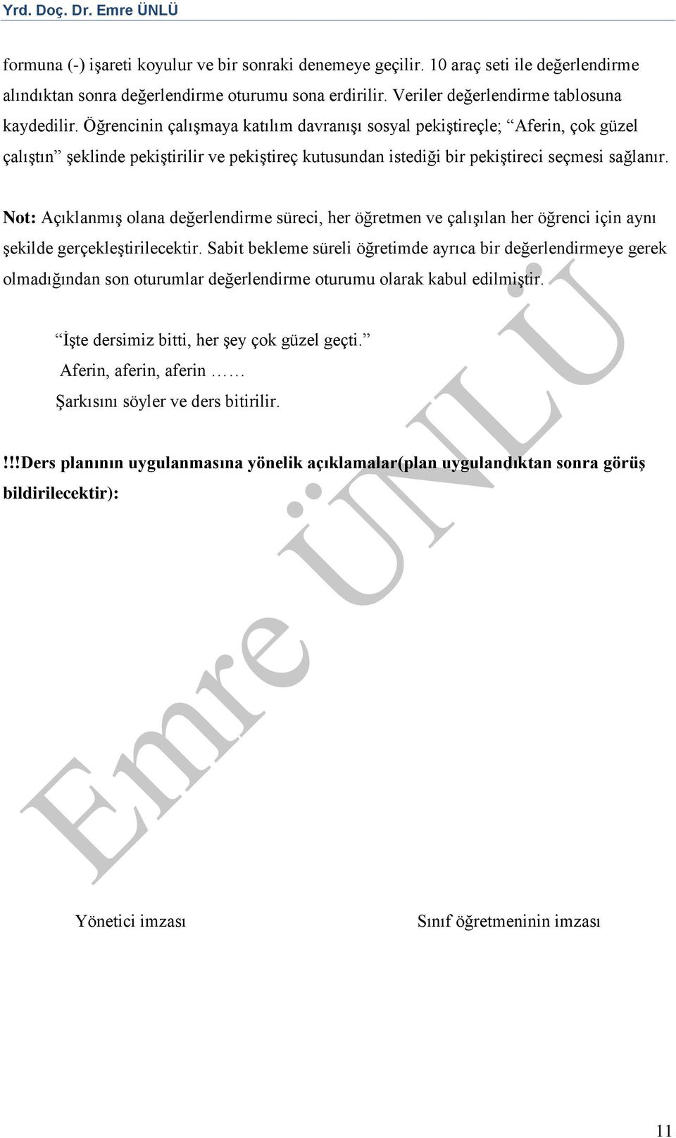 Not: Açıklanmış olana değerlendirme süreci, her öğretmen ve çalışılan her öğrenci için aynı şekilde gerçekleştirilecektir.