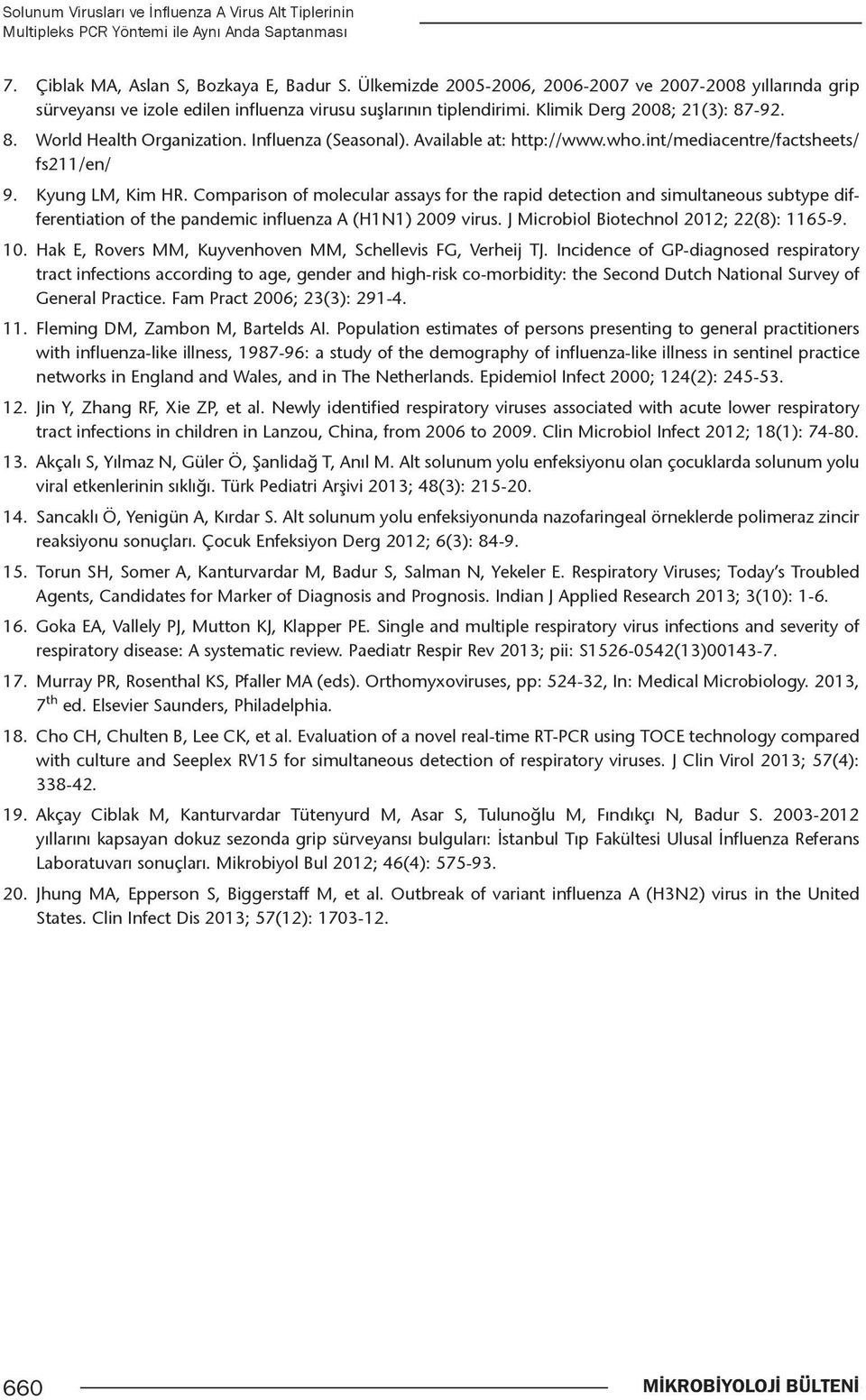 Influenza (Seasonal). Available at: http://www.who.int/mediacentre/factsheets/ fs211/en/ 9. Kyung LM, Kim HR.