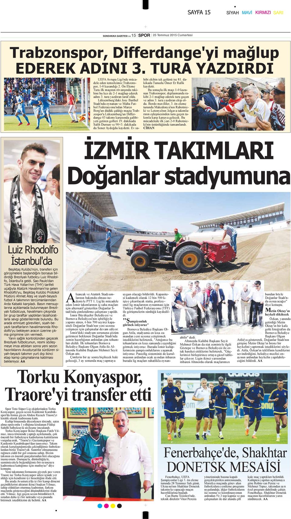 Lüksemburg'daki Josy Barthel Stadı'nda oynanan ve Malta Futbol Federasyonu'ndan Marco Borg'un düdük çaldığı maçta Trabzospor'a Lüksemburg'un Differdange 03 takımı karşısında galibiyeti getiren