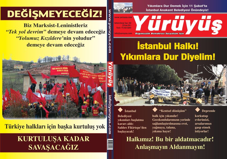 www.yuruyus.com info@yuruyus.com www.yuruyus.com Haftalı k Dergi / Fiyatı:1TL(kdvdahil) info@yuruyus.com Yıkımlara Dur Demek İçin 11 Şubat ta İstanbul Anakent Belediyesi Önündeyiz!