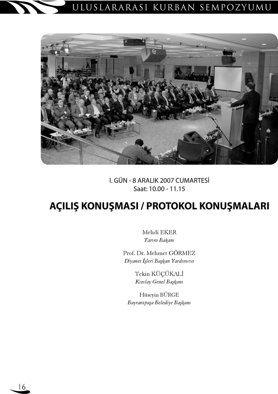 15 AÇILIŞ KONUŞMASI / PROTOKOL KONUŞMALARI Mehdi EKER Tarım Bakanı