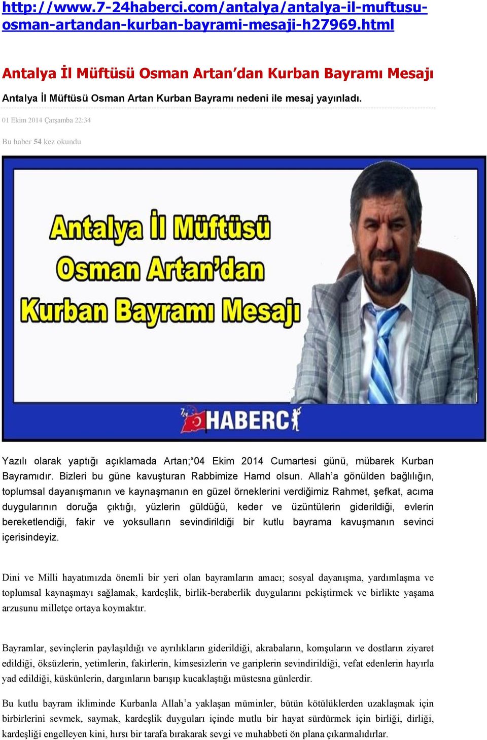 01 Ekim 2014 ÇarĢamba 22:34 Bu haber 54 kez okundu Yazılı olarak yaptığı açıklamada Artan; 04 Ekim 2014 Cumartesi günü, mübarek Kurban Bayramıdır. Bizleri bu güne kavuģturan Rabbimize Hamd olsun.