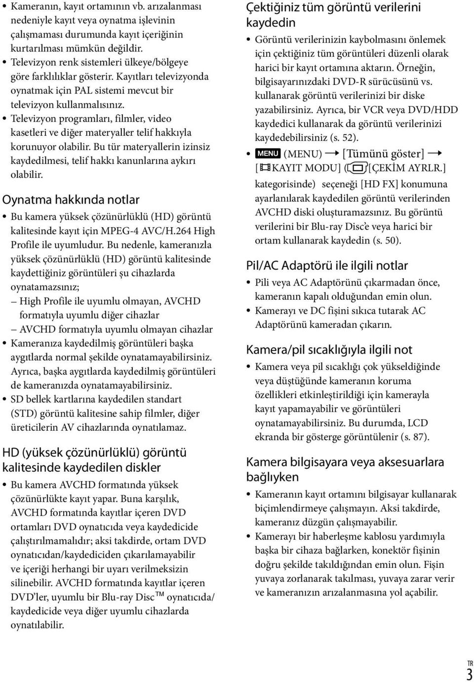 Televizyon programları, filmler, video kasetleri ve diğer materyaller telif hakkıyla korunuyor olabilir. Bu tür materyallerin izinsiz kaydedilmesi, telif hakkı kanunlarına aykırı olabilir.