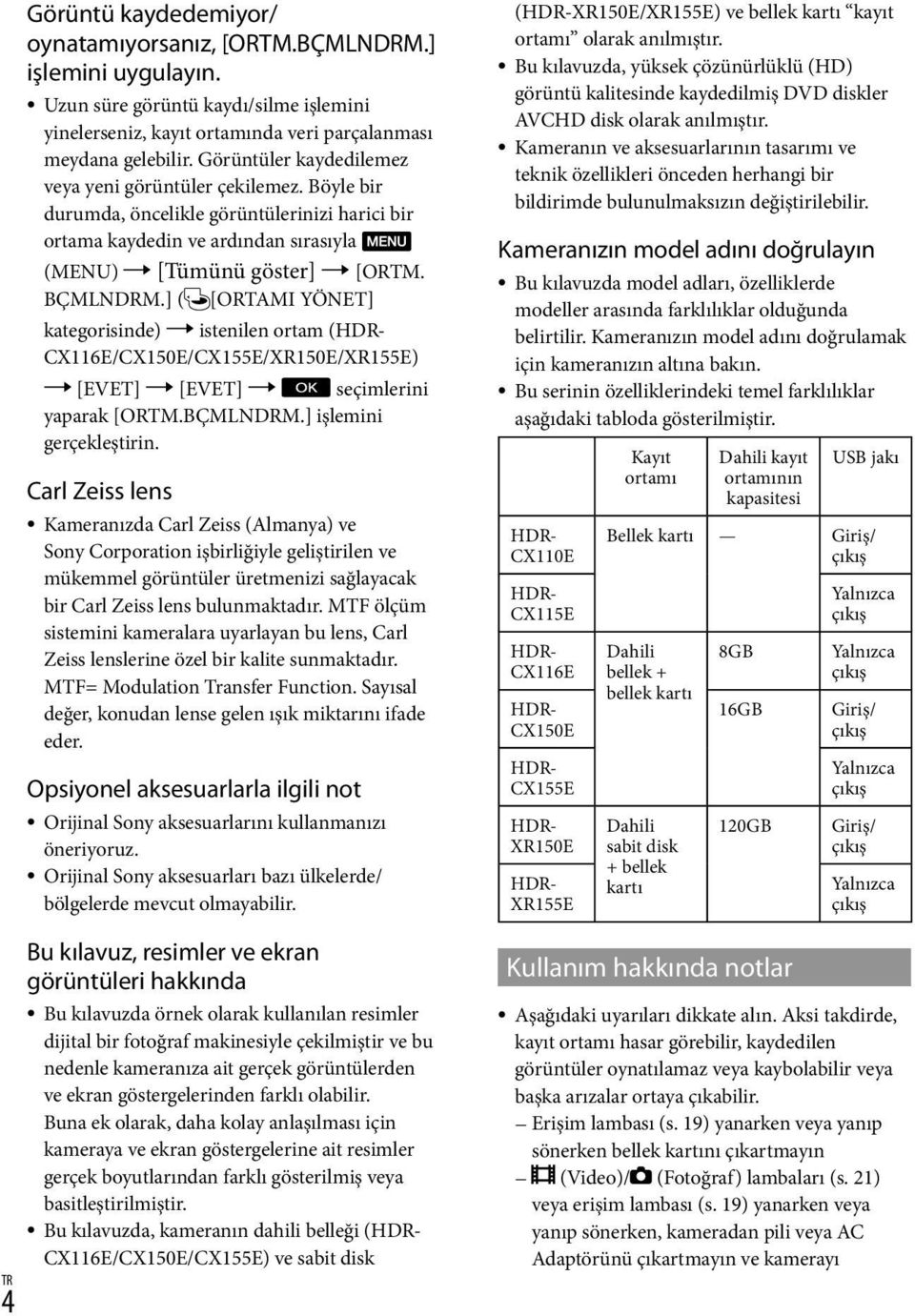 ] ( [ORTAMI YÖNET] kategorisinde) istenilen ortam (HDR- CX116E/CX150E/CX155E/XR150E/XR155E) [EVET] [EVET] seçimlerini yaparak [ORTM.BÇMLNDRM.] işlemini gerçekleştirin.