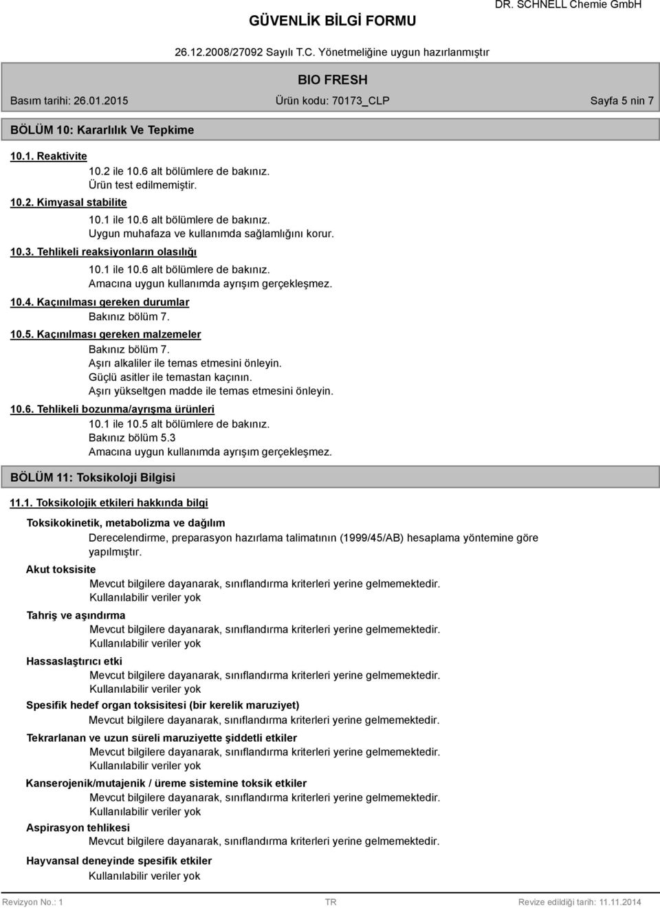 Kaçınılması gereken malzemeler Bakınız bölüm 7. Aşırı alkaliler ile temas etmesini önleyin. Güçlü asitler ile temastan kaçının. Aşırı yükseltgen madde ile temas etmesini önleyin. 10.6.