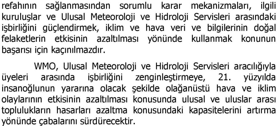 WMO, Ulusal Meteoroloji ve Hidroloji Servisleri aracılığıyla üyeleri arasında işbirliğini zenginleştirmeye, 21.