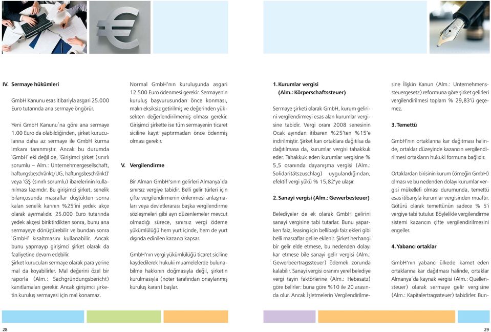 : Unternehmergesellschaft, haftungsbeschränkt/ug, haftungsbeschränkt)' veya 'GŞ (sınırlı sorumlu) ibarelerinin kullanılması lazımdır.