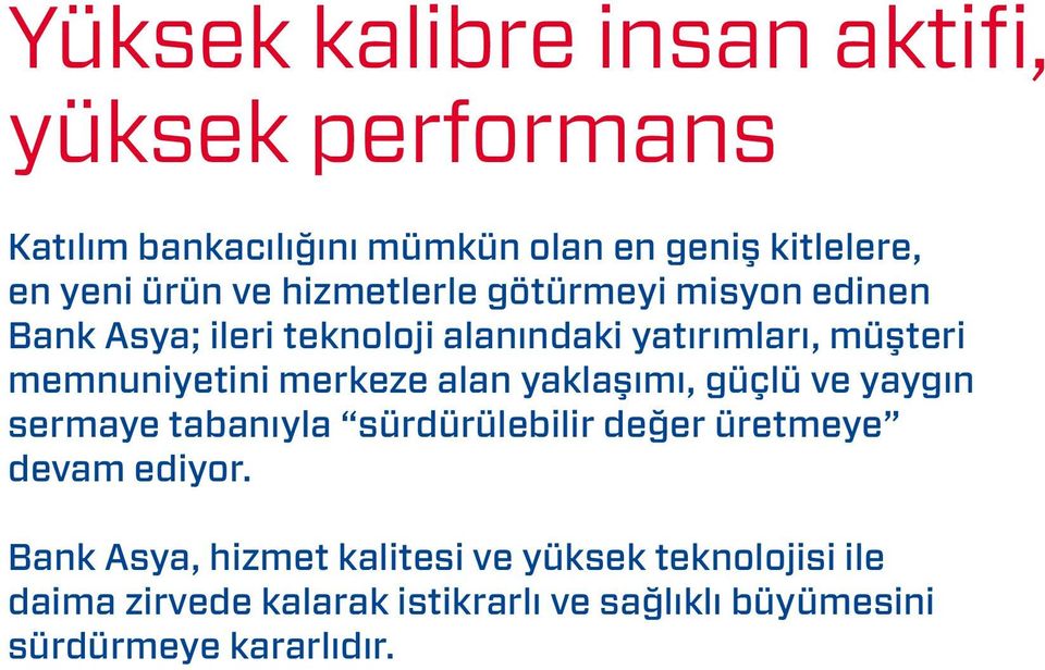 merkeze alan yaklaşımı, güçlü ve yaygın sermaye tabanıyla sürdürülebilir değer üretmeye devam ediyor.