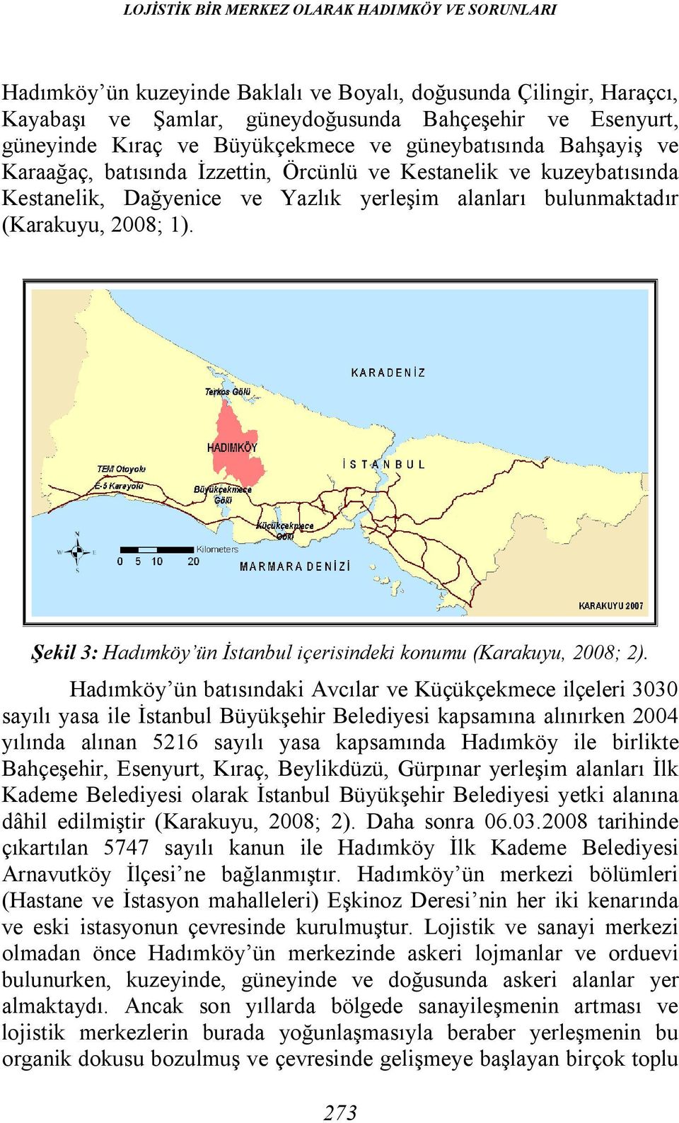 Şekil 3: Hadımköy ün İstanbul içerisindeki konumu (Karakuyu, 2008; 2).
