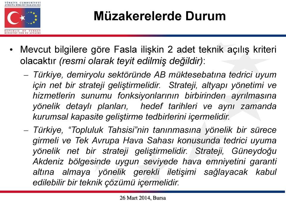 Strateji, altyapı yönetimi ve hizmetlerin sunumu fonksiyonlarının birbirinden ayrılmasına yönelik detaylı planları, hedef tarihleri ve aynı zamanda kurumsal kapasite geliştirme tedbirlerini