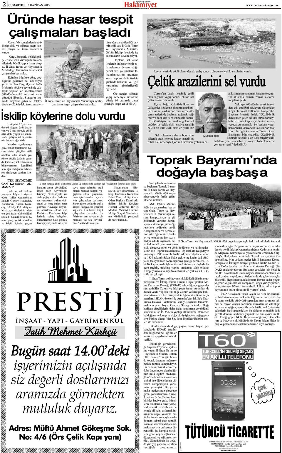 Edinilen bilgilere göre, geçtiðimiz günlerde sel nedeniyle yerle bir olan Kargý ilçesine baðlý Maksutlu köyü ve çevresinde yaklaþýk yapýlan ön incelemelerde 300 dönüm çeltik arazisinin zarar gördüðü