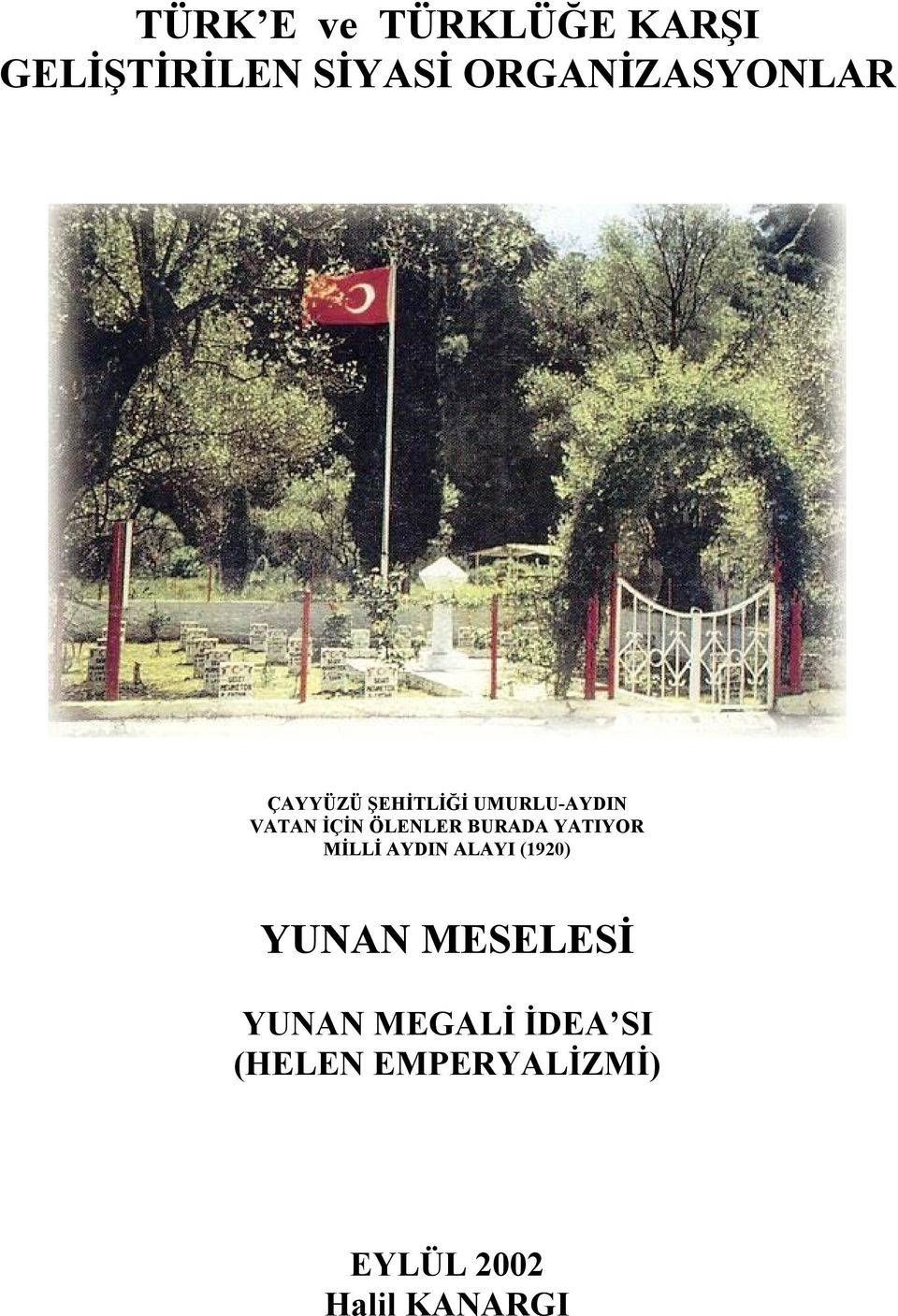 ÖLENLER BURADA YATIYOR MİLLİ AYDIN ALAYI (1920) YUNAN