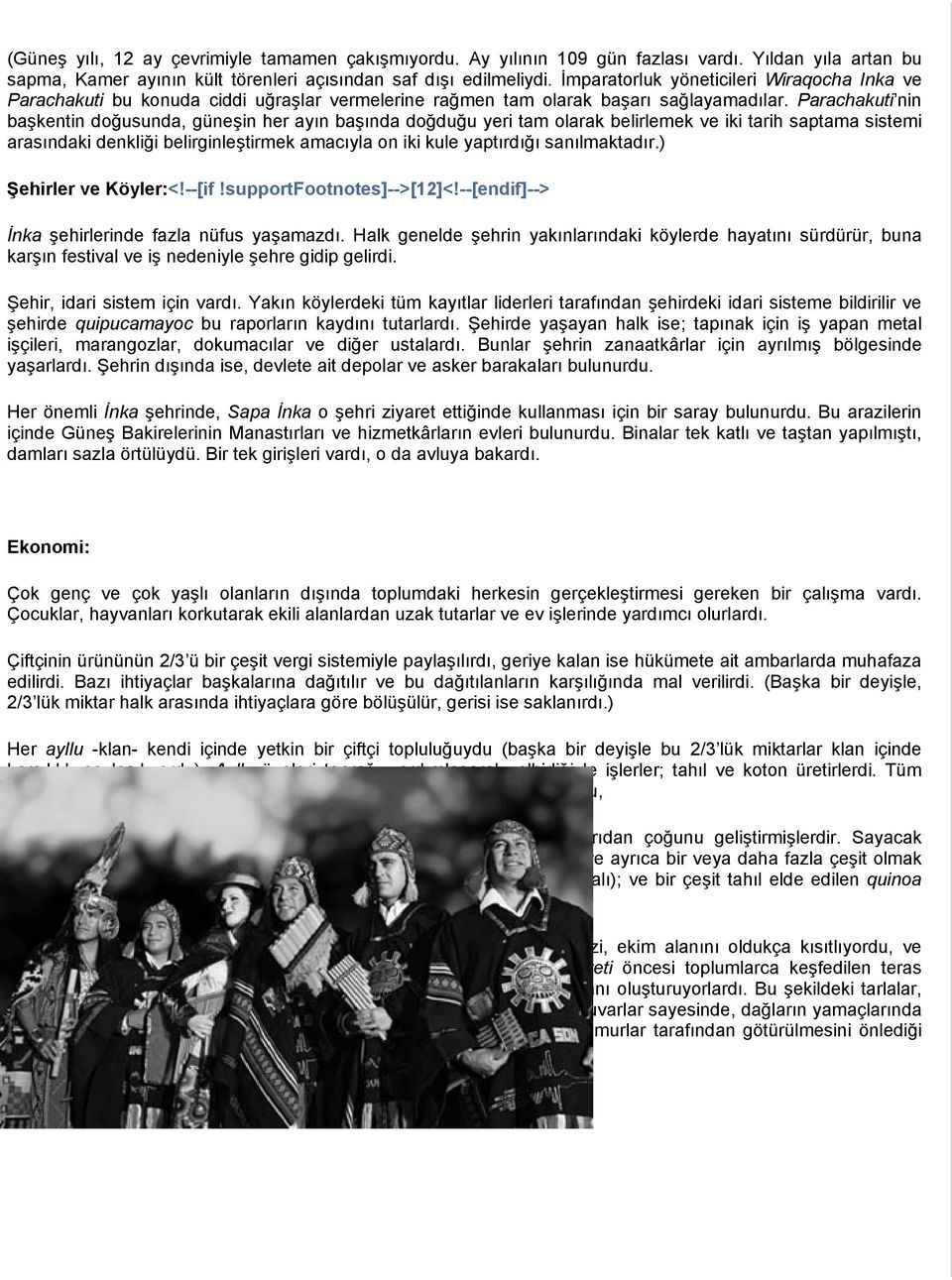 Parachakuti nin başkentin doğusunda, güneşin her ayın başında doğduğu yeri tam olarak belirlemek ve iki tarih saptama sistemi arasındaki denkliği belirginleştirmek amacıyla on iki kule yaptırdığı