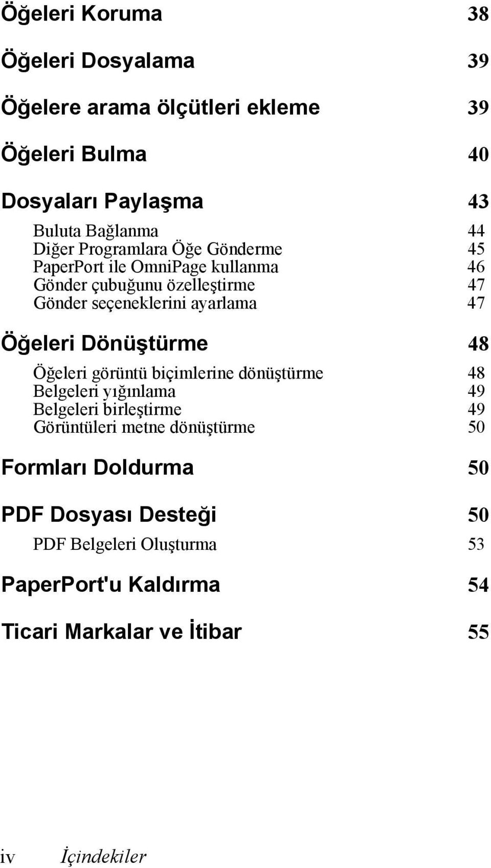 Dönüştürme 48 Öğeleri görüntü biçimlerine dönüştürme 48 Belgeleri yığınlama 49 Belgeleri birleştirme 49 Görüntüleri metne dönüştürme 50