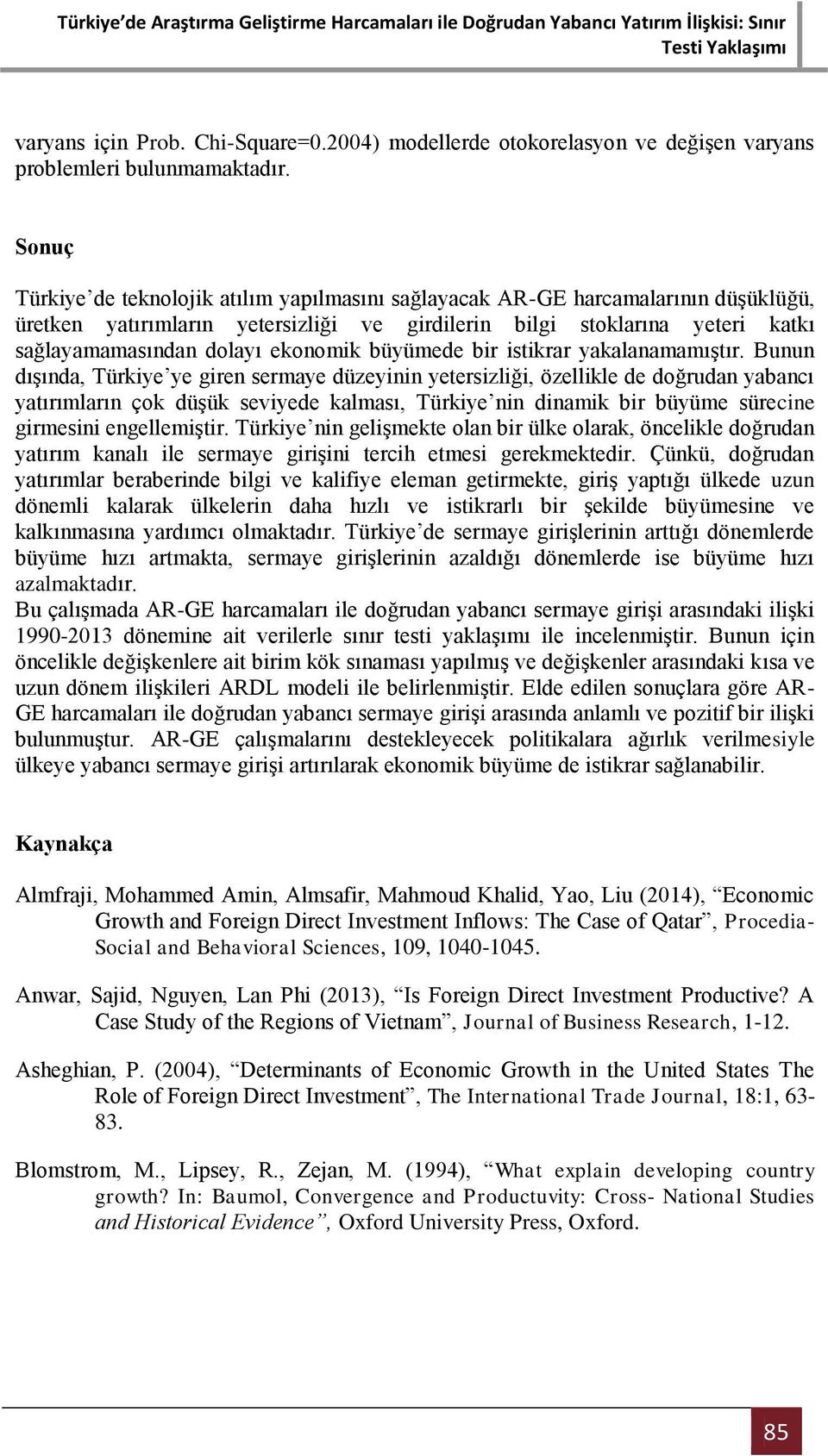 ekonomik büyümede bir istikrar yakalanamamıştır.