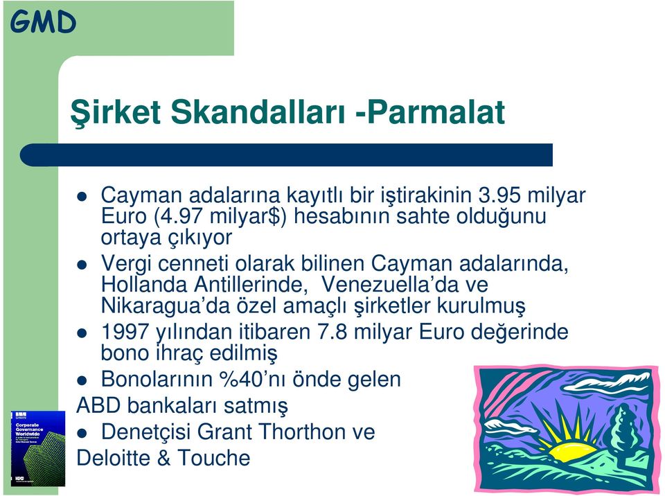 Antillerinde, Venezuella da ve Nikaragua da özel amaçlı şirketler kurulmuş 1997 yılından itibaren 7.