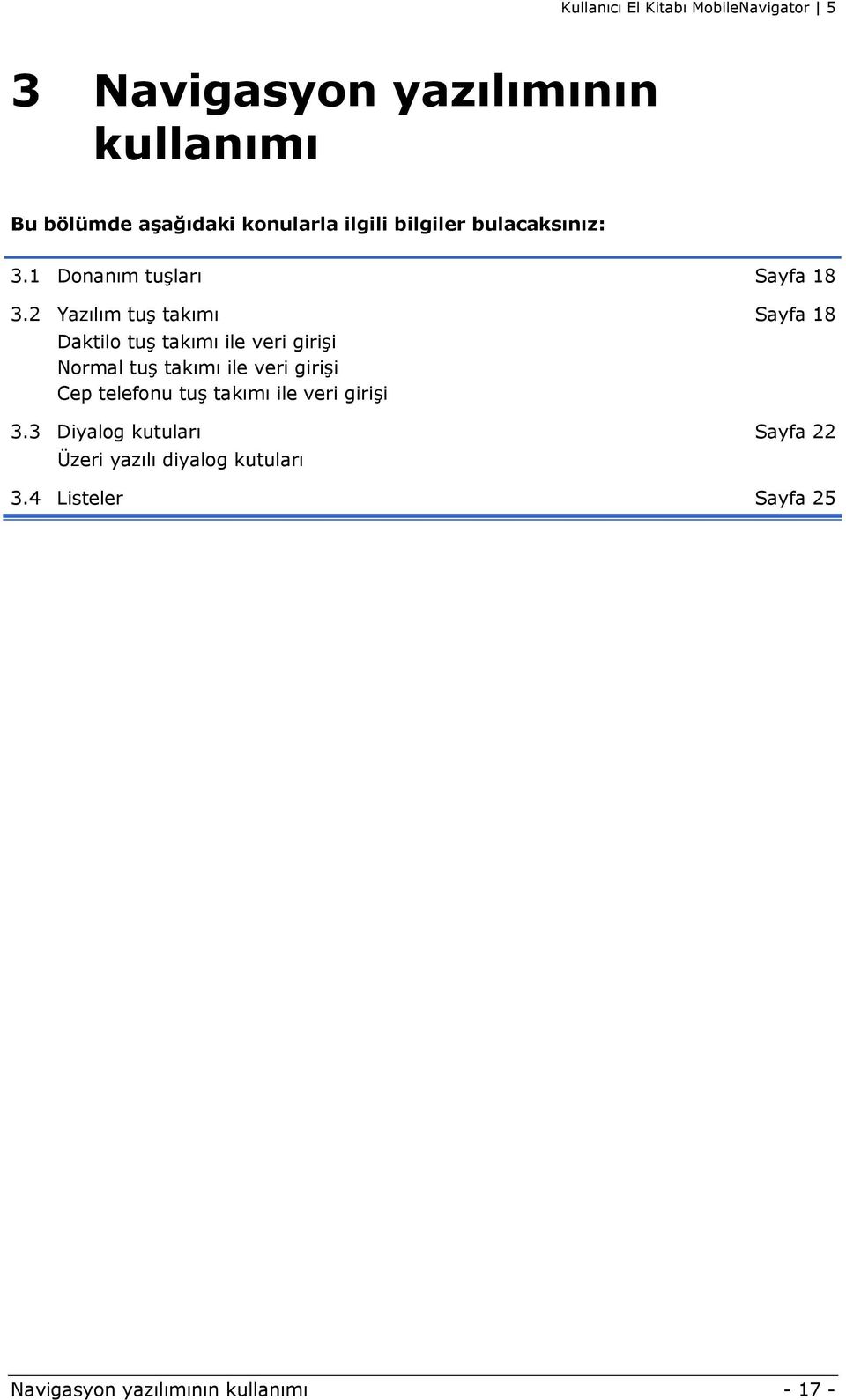 2 Yazılım tuş takımı Sayfa 18 Daktilo tuş takımı ile veri girişi Normal tuş takımı ile veri