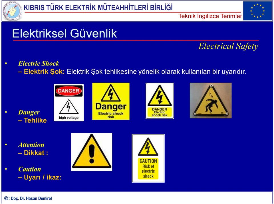 tehlikesine yönelik olarak kullanılan bir