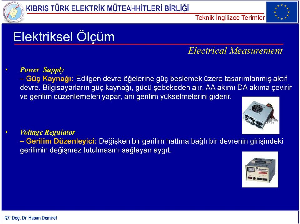 düzenlemeleri yapar, ani gerilim yükselmelerini giderir.