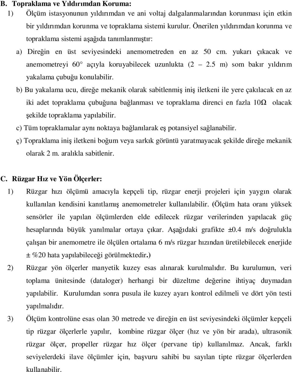 5 m) som bak r y ld m yakalama çubu u konulabilir.