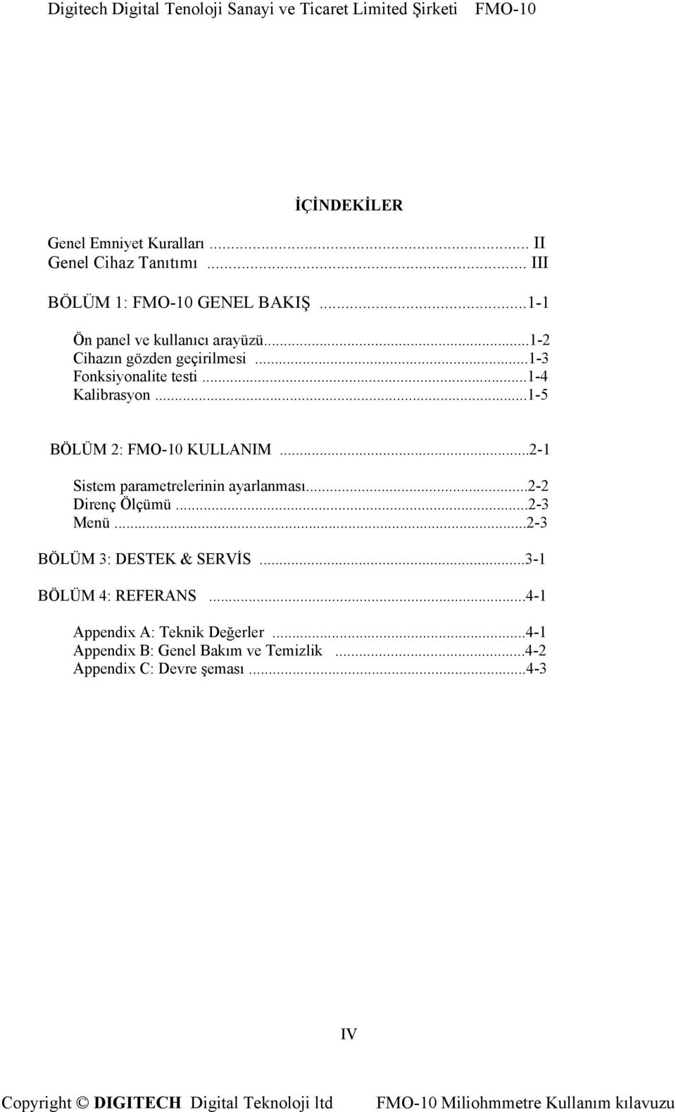 ..1-5 BÖLÜM 2: FMO-10 KULLANIM...2-1 Sistem parametrelerinin ayarlanması...2-2 Direnç Ölçümü...2-3 Menü.